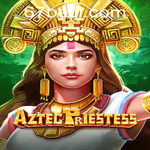 Explorando o Jogo AztecPriestess e a Plataforma 67bet