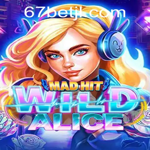 MadHitWildAlice: Uma Jornada Emocionante no Universo de 67bet
