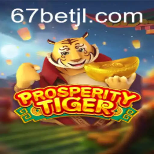 Descubra ProsperityTiger: Um Novo Horizonte de Entretenimento com 67bet